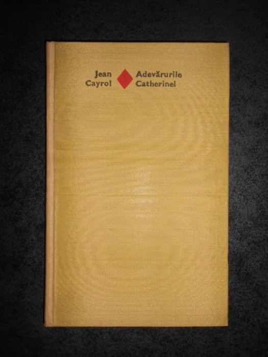 JEAN CAYROL - ADEVARURILE CATHERINEI (1979, Editie cartonata)