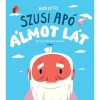 Szusi ap&oacute; &aacute;lmot l&aacute;t - Kiss Ott&oacute;