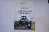 Sa cultivam pamantul gandind la o agricultura durabila - Gheorghe Stefanic