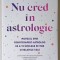 NU CRED IN ASTROLOGIE , MODELUL UNUI PSIHOTERAPEUT - ASTROLOG DE A TE INTELEGE PE TINE SI RELATIILE TALE de DEBRA SILVERMAN , 2025