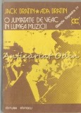 O Jumatate De Veac In Lumea Muzicii - Jack Bratin, Ada Bratin, Editura Eminescu, 1984, Carte Muzica, Bucuresti