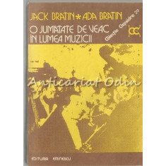 O Jumatate De Veac In Lumea Muzicii - Jack Bratin, Ada Bratin