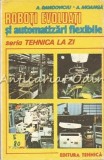 Cumpara ieftin Roboti Evoluati si Automatizari Flexibile - Davidoviciu, Moanga, Ed. Tehnica 1985, Mecanica, Robotica, Automatizari Industriale