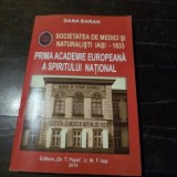 Societatea de medici si naturalisti Iasi 1833. Prima Academie Europeana a spiritului national - Dana Baran