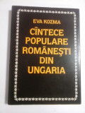 Cumpara ieftin CINTECE POPULARE ROMANESTI DIN UNGARIA - EVA KOZMA