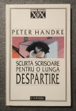 Peter Handke - Scurtă scrisoare pentru o lungă despărțire (Univers, 1998)