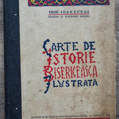 Carte de istorie bisericeasca ilustrata - Prof. Ioan Lupas// 1933