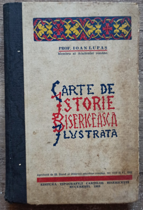 Carte de istorie bisericeasca ilustrata - Prof. Ioan Lupas// 1933