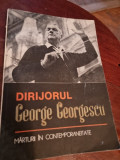 Dirijorul George Georgescu. Marturii in contemporaneitate