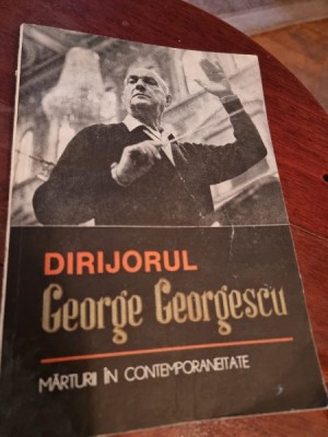 Dirijorul George Georgescu. Marturii in contemporaneitate foto