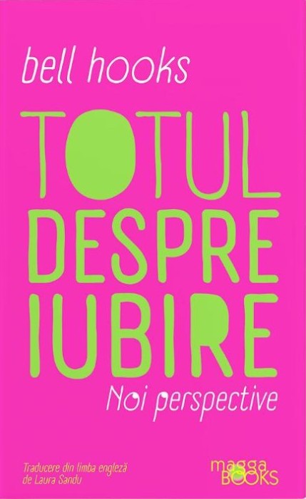 Totul despre iubire. Noi perspective &ndash; Bell Hooks
