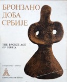 Carte The Bronze Age of Serbia editie bilingva engleza-sarba