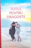 TOTUL PENTRU DRAGOSTE-KRISTIN HANNAH-270705