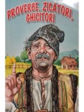 Proverbe, zicatori, ghicitori (Editia: 2010)