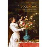 Ecce Homo - Munk&aacute;csy Mih&aacute;ly &eacute;let&eacute;nek reg&eacute;nye - Hars&aacute;nyi Zsolt
