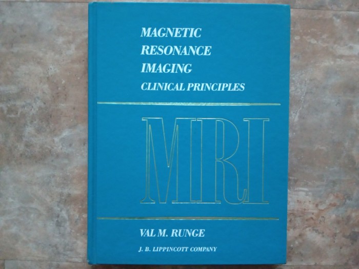 MAGNETIC RESONANCE IMAGING CLINICAL PRINCIPLES by VAL M. RUNGE, 1992