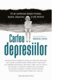 Cartea depresiilor. 24 de confesiuni despre tristete, teama, disperare si alti demoni - Marius Chivu