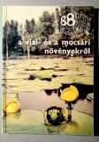 Carte Botta Pal A vizi- es a mocsari novenyekrol Mezogazdasagi Kiado 1987 94 pagini imagini color format 14x19.5 cm stare buna