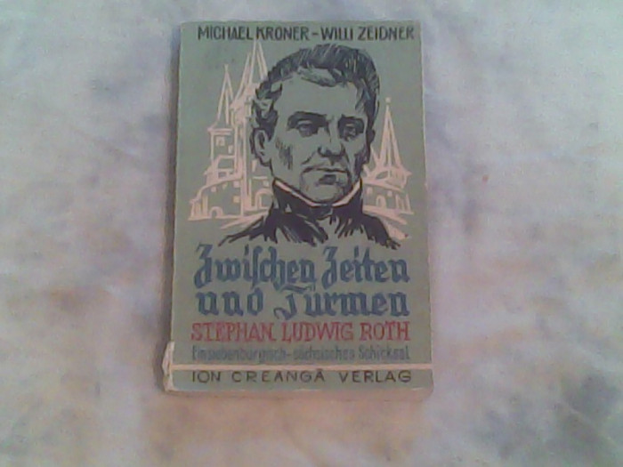 Zwischen zeiten und turmen Stepman Ludwig Roth-Michael Kroner,Willi Zeidner