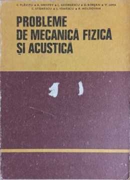 PROBLEME DE MECANICA FIZICA SI ACUSTICA-A. HRISTEV, C. PLAVITU SI COLAB.