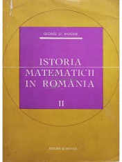 George St. Andonie - Istoria matematicii in Romania, vol. 2 (Editia: 1966) foto