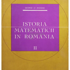 George St. Andonie - Istoria matematicii in Romania, vol. 2 (editia 1966)