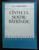 Al. I. Amzulescu - C&icirc;ntecul nostru bătr&icirc;nesc C&acirc;ntecul nostru bătr&acirc;nesc