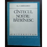 Al. I. Amzulescu - C&icirc;ntecul nostru bătr&icirc;nesc C&acirc;ntecul nostru bătr&acirc;nesc