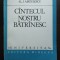 Al. I. Amzulescu - C&icirc;ntecul nostru bătr&icirc;nesc C&acirc;ntecul nostru bătr&acirc;nesc