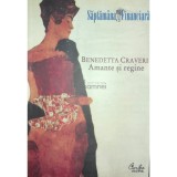 Benedetta Craveri - Amante si regine (Editia: 2009)