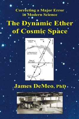 The Dynamic Ether of Cosmic Space: Correcting a Major Error in Modern Science foto