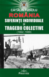 Rom&acirc;nia. Suferințe indiviuale și tragedii colective (1862-1989) - Paperback brosat - Prestige