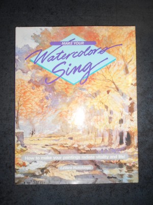 MAKE YOUR WATERCOLORS SING. LA VERE HUTCHINGS (curs de pictura) foto