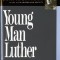 Young Man Luther: A Study in Psychoanalysis and History