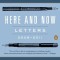 Here and Now: Letters 2008-2011
