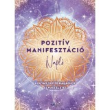 Pozit&iacute;v manifeszt&aacute;ci&oacute; - Hogyan vonzd magadhoz &aacute;lmaid &eacute;let&eacute;t