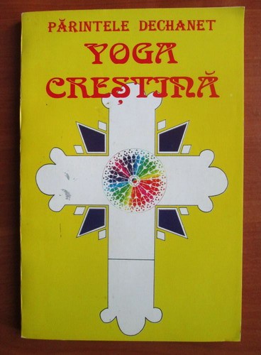 PĂRINTELE DECHANET - YOGA CREȘTINĂ