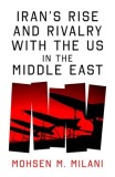Power and Deterrence: Iran's Rise and Its Geostrategic Rivalry with the Us in Iraq, Lebanon, Syria and Yemen