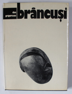 DAN GRIGORESCU- BRANCUSI- EDITIE TRILINGVA , LB. ROMANA , ENGLEZA SI FRANCEZA foto