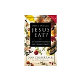 What Would Jesus Eat?: The Ultimate Program for Eating Well, Feeling Great, and Living Longer