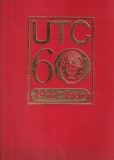 U.T.C. 60 1922-1982. Momente din istoria miscarii democratice si revolutionare