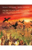 From Vlad The Impaler To Dracula The Vampire, Neagu Djuvara - Editura Humanitas