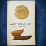 Albatrosul ucis - Nicolae Labis - Roman - Beletristica