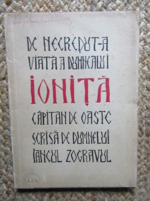DE NECREZUT-A VIATA A DUMNEALUI IONITA CAPITAN DE OASTE SCRISA DE DUMNEALUI IANCUL ZUGRAVUL - ION ANESTINU foto