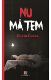 Nu ma tem - Silviu Urdea