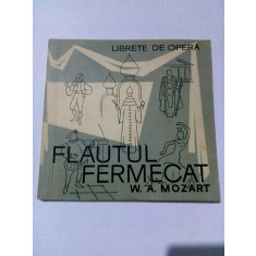 Cauti Flautul Fermecat - W.A.Mozart - colectia Librete de Opera? Vezi  oferta pe Okazii.ro
