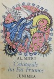 Calatoriile lui Fat Frumos - Alexandru Mitru ($Z26), Junimea