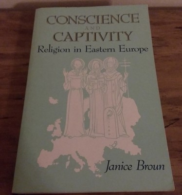 Conscience and captivity Religion in Eastern Europe / Janice Broun foto