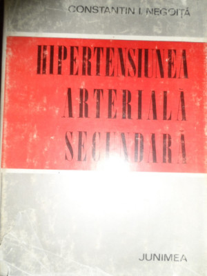 Hipertensiunea Arteriala Secundara - Sub Redactia Constantin I. Negoita ,548088 foto