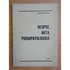 Alexandru Olaru - Despre arta psihopatologica